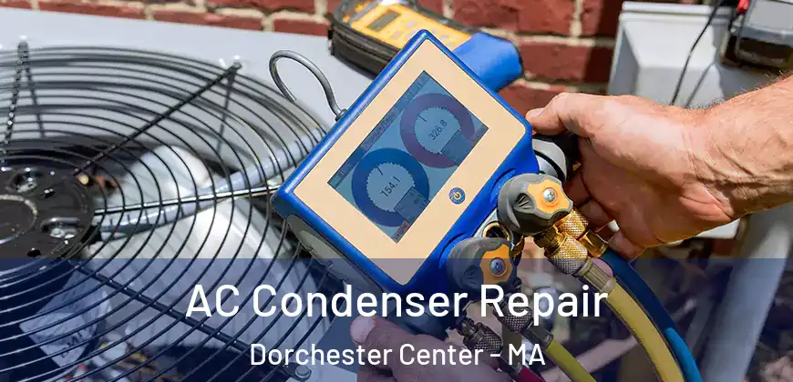 AC Condenser Repair Dorchester Center - MA