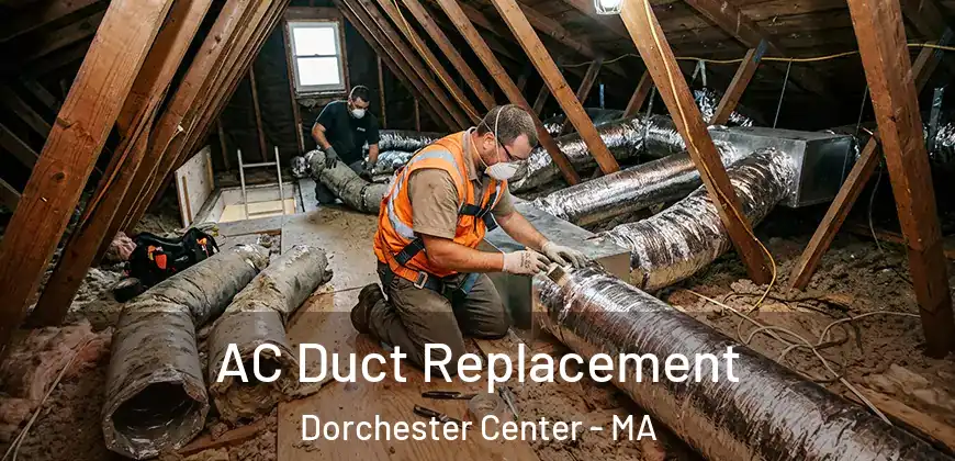 AC Duct Replacement Dorchester Center - MA