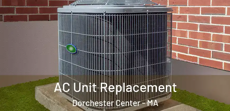 AC Unit Replacement Dorchester Center - MA