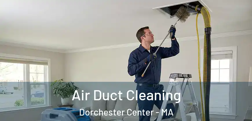 Air Duct Cleaning Dorchester Center - MA