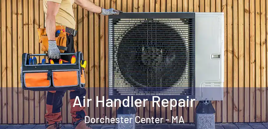  Air Handler Repair Dorchester Center - MA