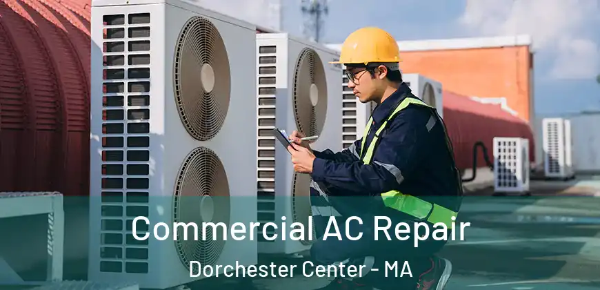  Commercial AC Repair Dorchester Center - MA