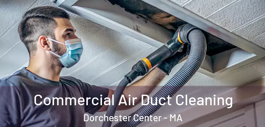 Commercial Air Duct Cleaning Dorchester Center - MA