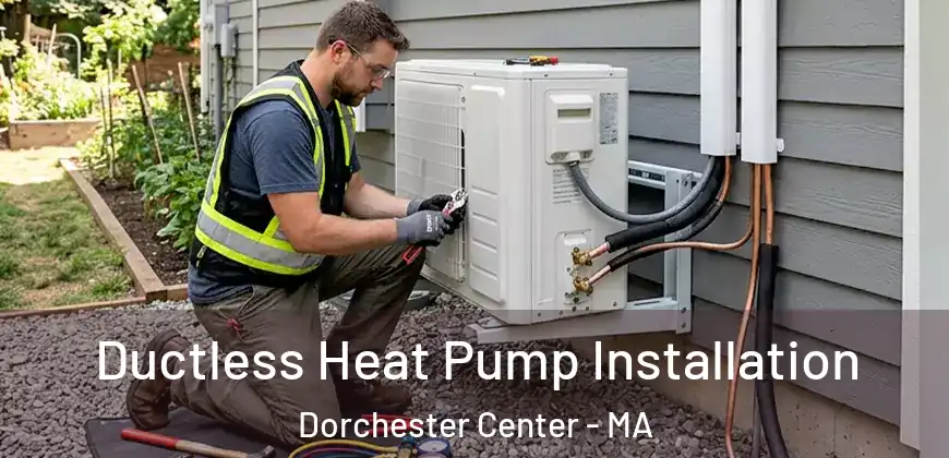  Ductless Heat Pump Installation Dorchester Center - MA