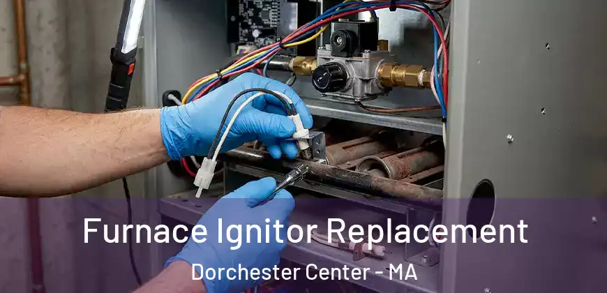 Furnace Ignitor Replacement Dorchester Center - MA